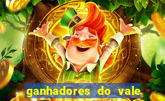 ganhadores do vale sorte de hoje